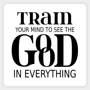 Train your mind to see the good in everything Sticker